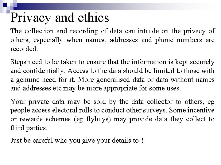 Privacy and ethics The collection and recording of data can intrude on the privacy