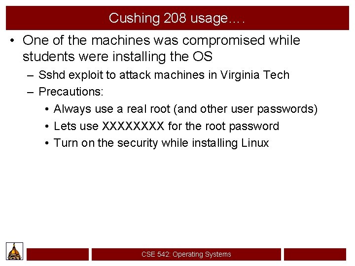 Cushing 208 usage…. • One of the machines was compromised while students were installing