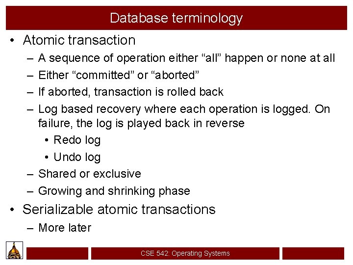 Database terminology • Atomic transaction – – A sequence of operation either “all” happen