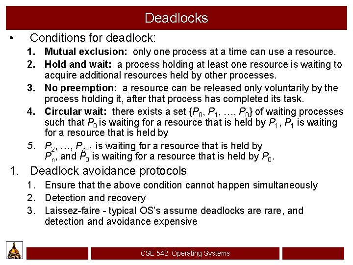 Deadlocks • Conditions for deadlock: 1. Mutual exclusion: only one process at a time