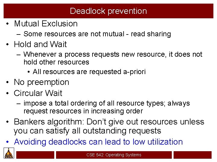 Deadlock prevention • Mutual Exclusion – Some resources are not mutual - read sharing