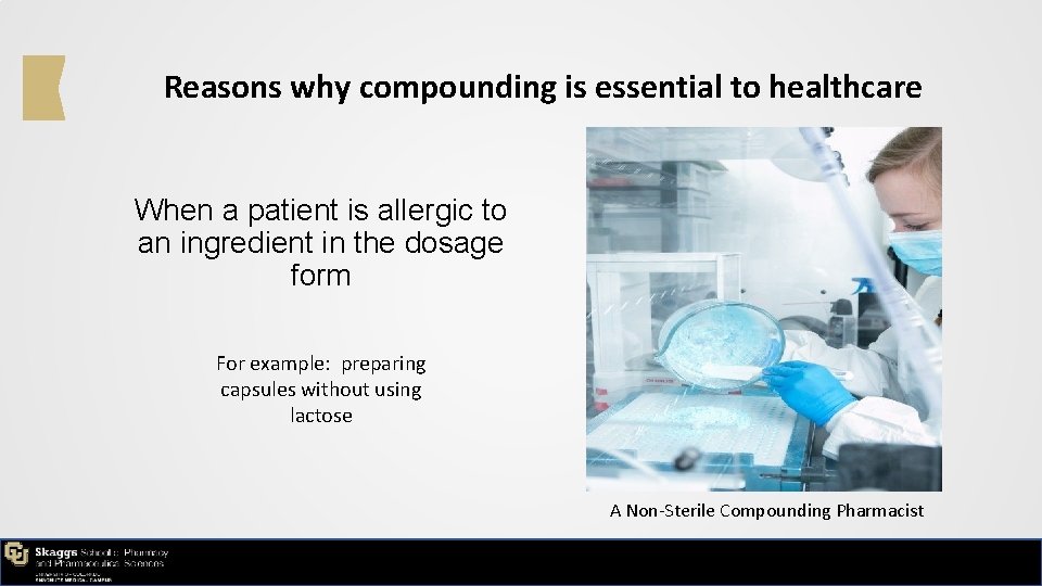 Reasons why compounding is essential to healthcare When a patient is allergic to an