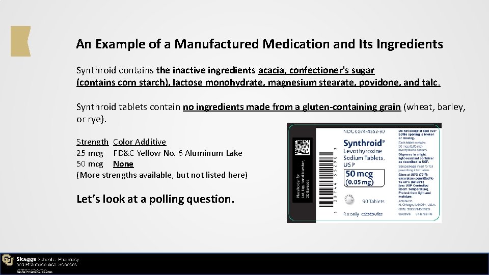 An Example of a Manufactured Medication and Its Ingredients Synthroid contains the inactive ingredients