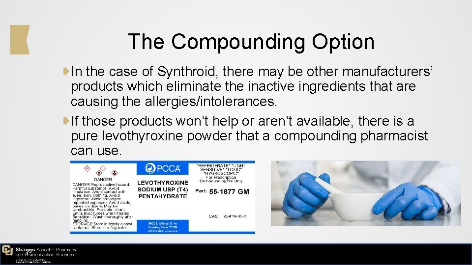 The Compounding Option ➧In the case of Synthroid, there may be other manufacturers’ products