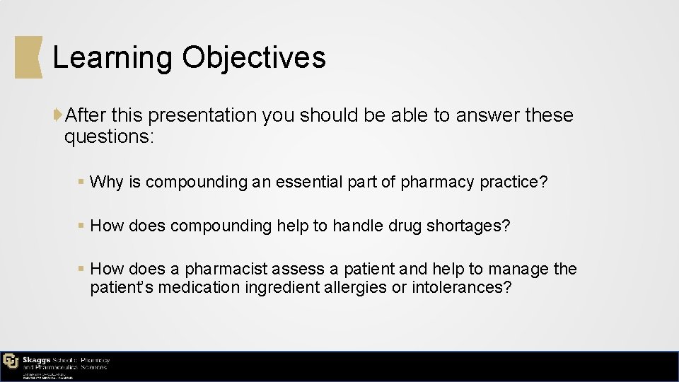 Learning Objectives ➧After this presentation you should be able to answer these questions: §