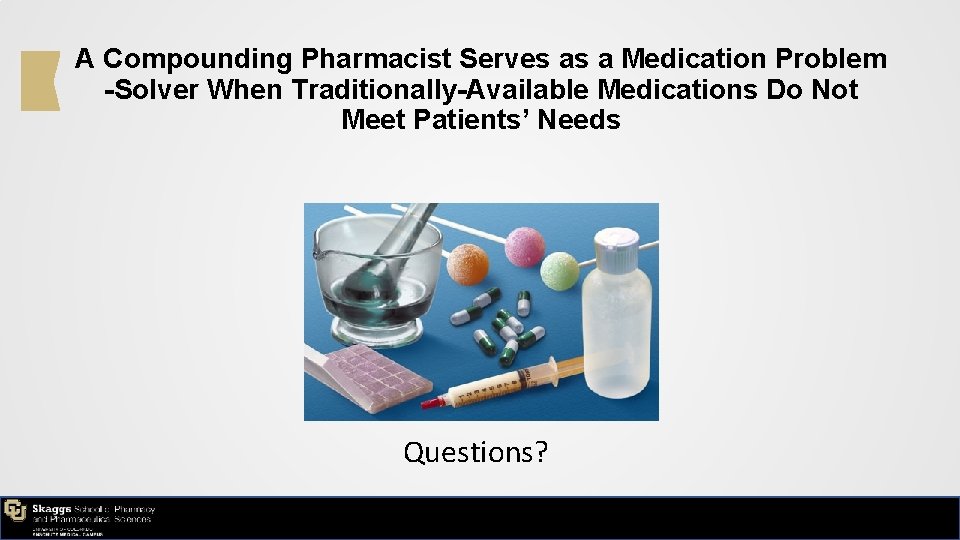 A Compounding Pharmacist Serves as a Medication Problem -Solver When Traditionally-Available Medications Do Not