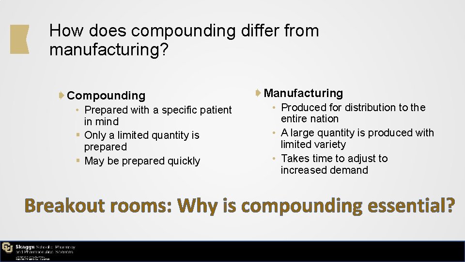 How does compounding differ from manufacturing? ➧ Compounding • Prepared with a specific patient