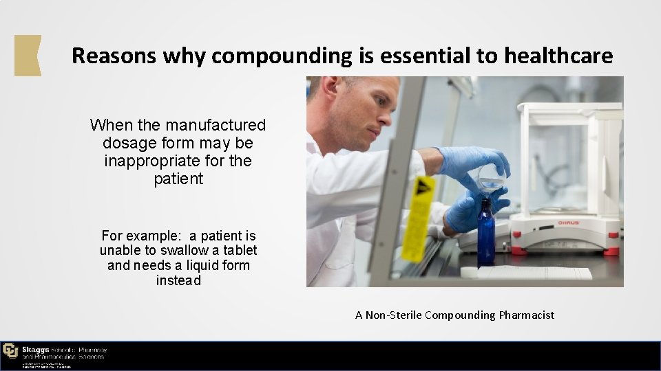 Reasons why compounding is essential to healthcare When the manufactured dosage form may be