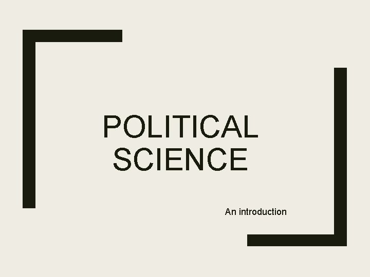 POLITICAL SCIENCE An introduction 