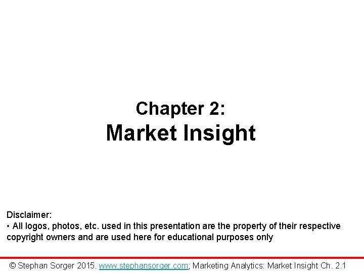 Chapter 2: Market Insight Disclaimer: • All logos, photos, etc. used in this presentation