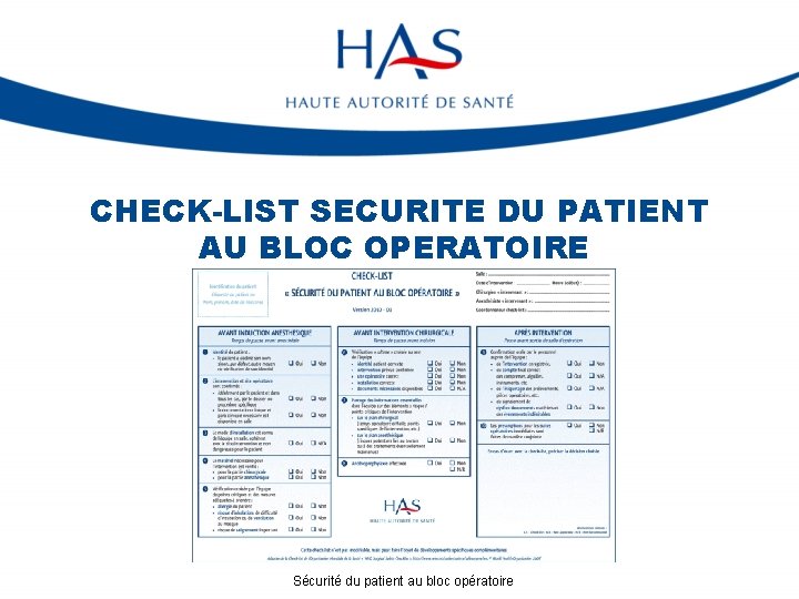 CHECK-LIST SECURITE DU PATIENT AU BLOC OPERATOIRE Sécurité du patient au bloc opératoire 