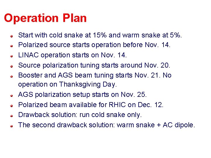 Operation Plan Start with cold snake at 15% and warm snake at 5%. Polarized