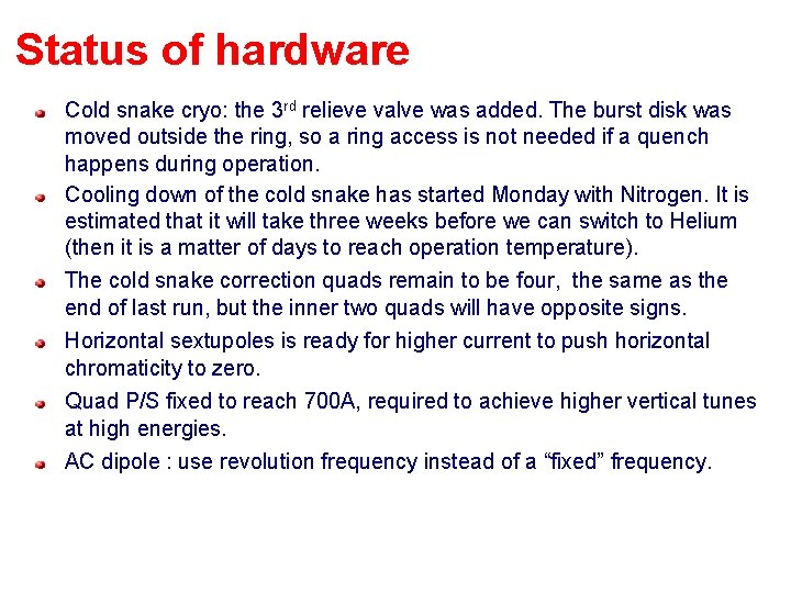 Status of hardware Cold snake cryo: the 3 rd relieve valve was added. The