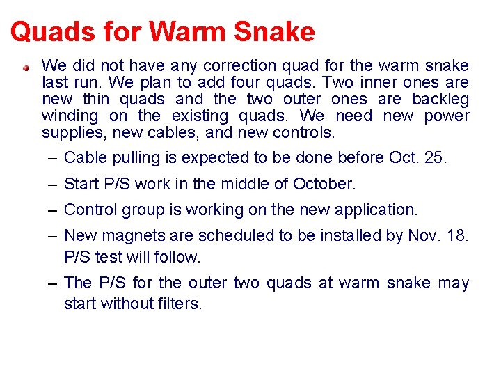 Quads for Warm Snake We did not have any correction quad for the warm