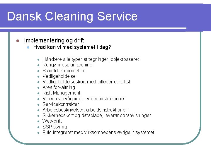 Dansk Cleaning Service l Implementering og drift l Hvad kan vi med systemet i