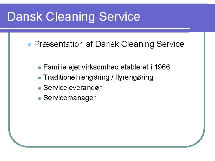 Dansk Cleaning Service l Præsentation af Dansk Cleaning Service Familie ejet virksomhed etableret i