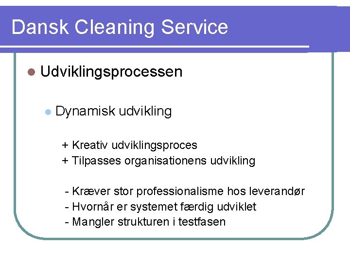 Dansk Cleaning Service l Udviklingsprocessen l Dynamisk udvikling + Kreativ udviklingsproces + Tilpasses organisationens