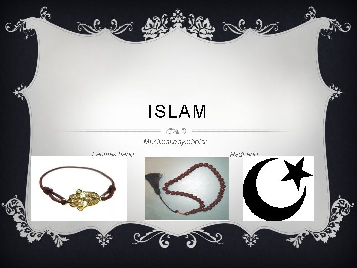 ISLAM Muslimska symboler Fatimas hand Radband Halvmånen 