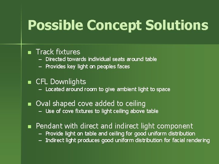 Possible Concept Solutions n Track fixtures n CFL Downlights n Oval shaped cove added