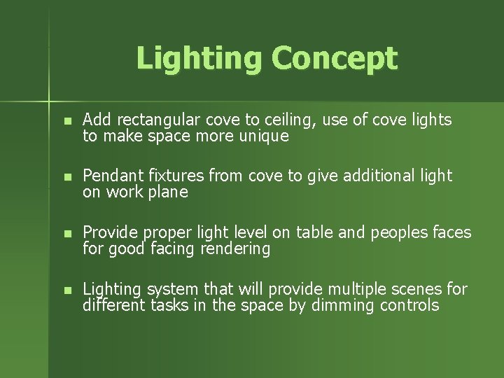 Lighting Concept n Add rectangular cove to ceiling, use of cove lights to make