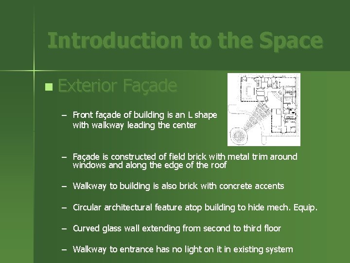 Introduction to the Space n Exterior Façade – Front façade of building is an