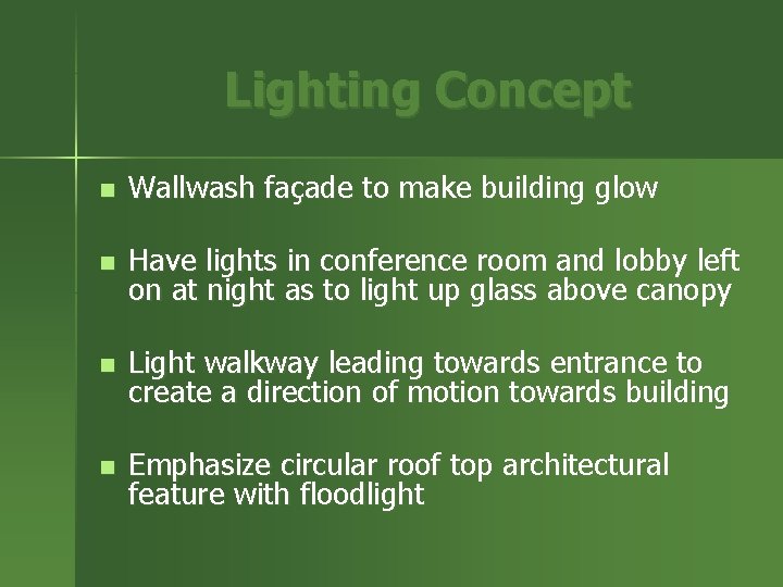 Lighting Concept n Wallwash façade to make building glow n Have lights in conference