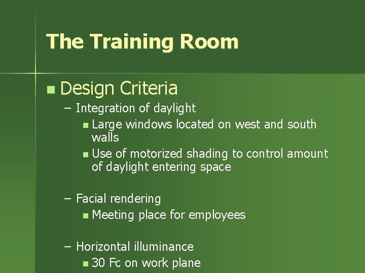 The Training Room n Design Criteria – Integration of daylight n Large windows located