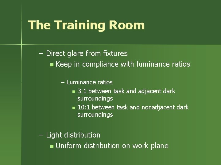 The Training Room – Direct glare from fixtures n Keep in compliance with luminance