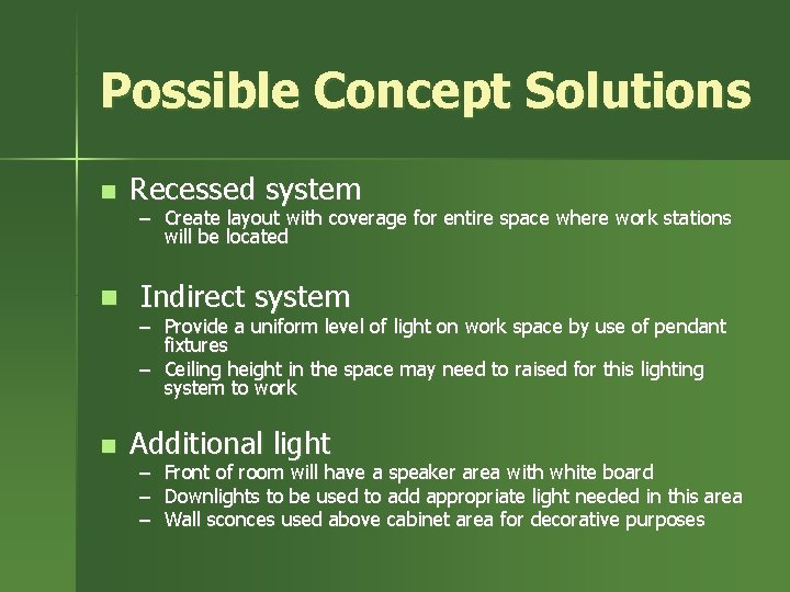 Possible Concept Solutions n Recessed system n Indirect system n – Create layout with