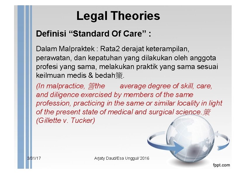 Legal Theories Definisi “Standard Of Care” : Dalam Malpraktek : Rata 2 derajat keterampilan,