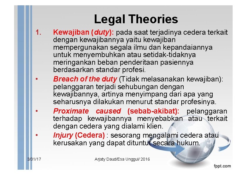 Legal Theories 1. • • • 3/31/17 Kewajiban (duty): pada saat terjadinya cedera terkait