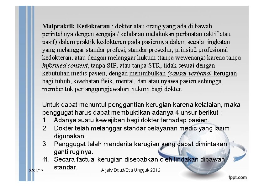 Malpraktik Kedokteran : dokter atau orang yang ada di bawah perintahnya dengan sengaja /