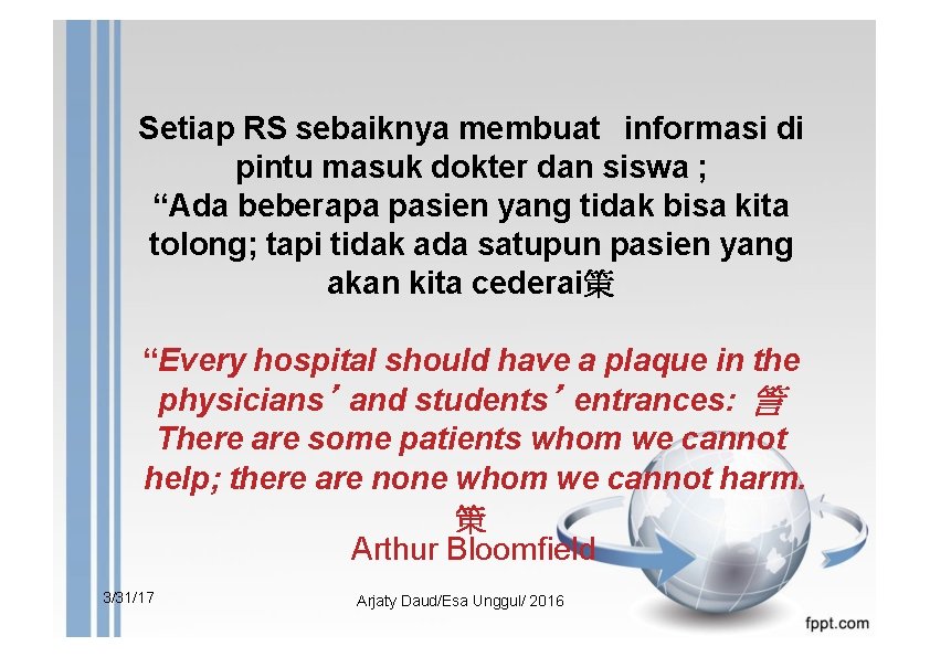 Setiap RS sebaiknya membuat informasi di pintu masuk dokter dan siswa ; “Ada beberapa