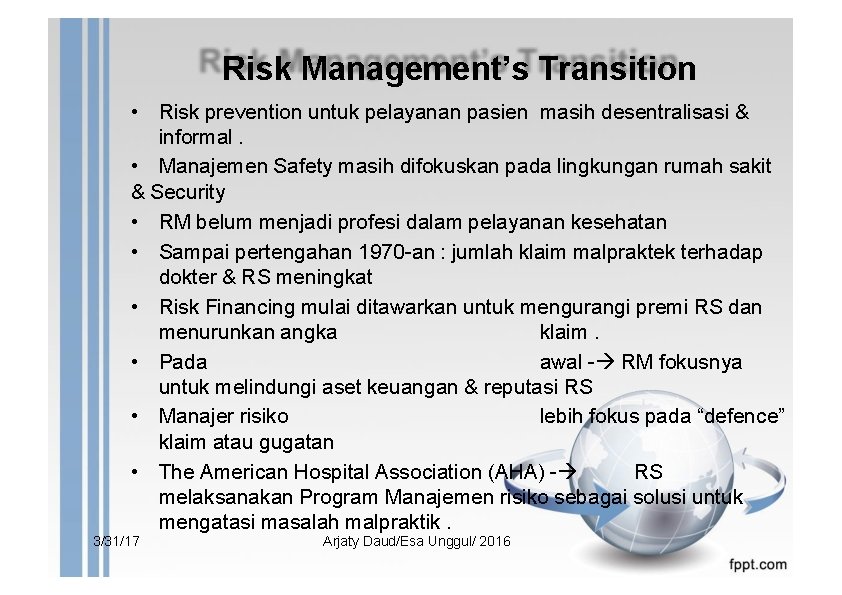 Risk Management’s Transition • Risk prevention untuk pelayanan pasien masih desentralisasi & informal. •