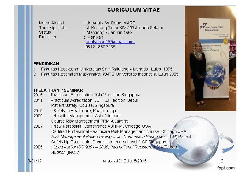 CURICULUM VITAE Nama Alamat Tmpt / tgl. Lahi Status Email Hp : dr. Arjaty