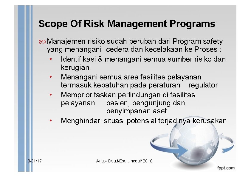 Scope Of Risk Management Programs Manajemen risiko sudah berubah dari Program safety yang menangani