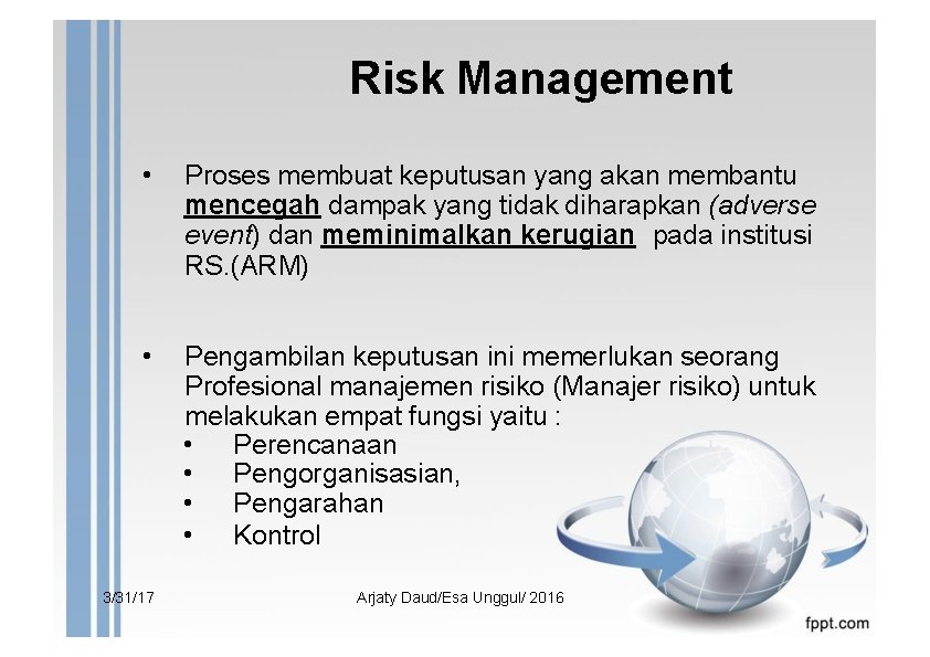 Risk Management • Proses membuat keputusan yang akan membantu mencegah dampak yang tidak diharapkan
