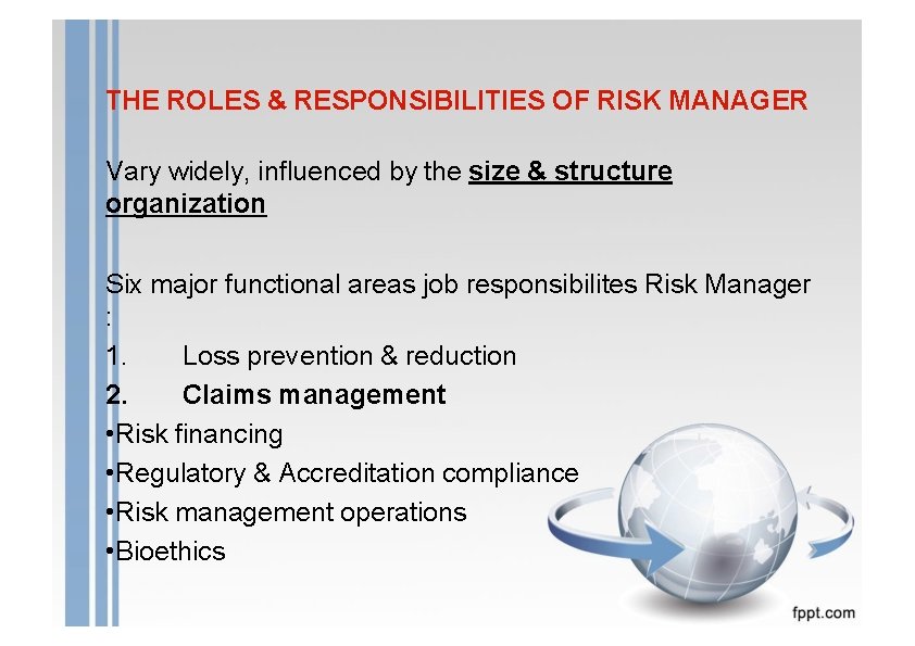 THE ROLES & RESPONSIBILITIES OF RISK MANAGER Vary widely, influenced by the size &