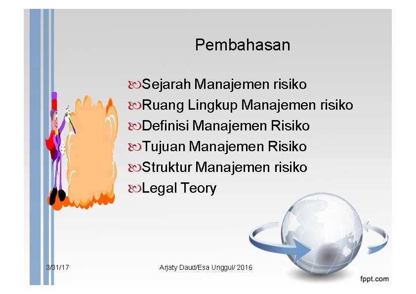 Pembahasan Sejarah Manajemen risiko Ruang Lingkup Manajemen risiko Definisi Manajemen Risiko Tujuan Manajemen Risiko