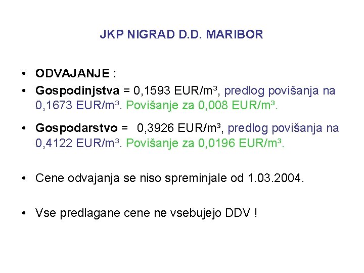 JKP NIGRAD D. D. MARIBOR • ODVAJANJE : • Gospodinjstva = 0, 1593 EUR/m³,