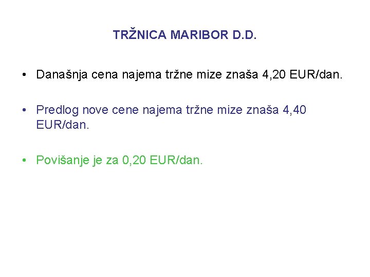 TRŽNICA MARIBOR D. D. • Današnja cena najema tržne mize znaša 4, 20 EUR/dan.