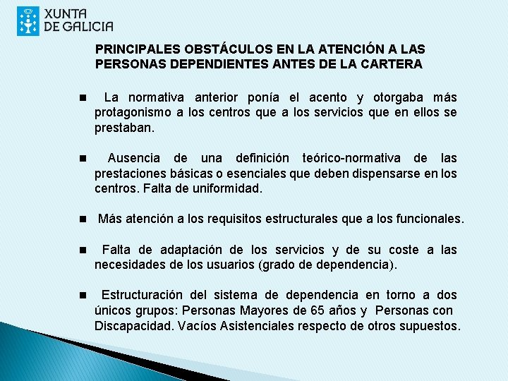 PRINCIPALES OBSTÁCULOS EN LA ATENCIÓN A LAS PERSONAS DEPENDIENTES ANTES DE LA CARTERA n