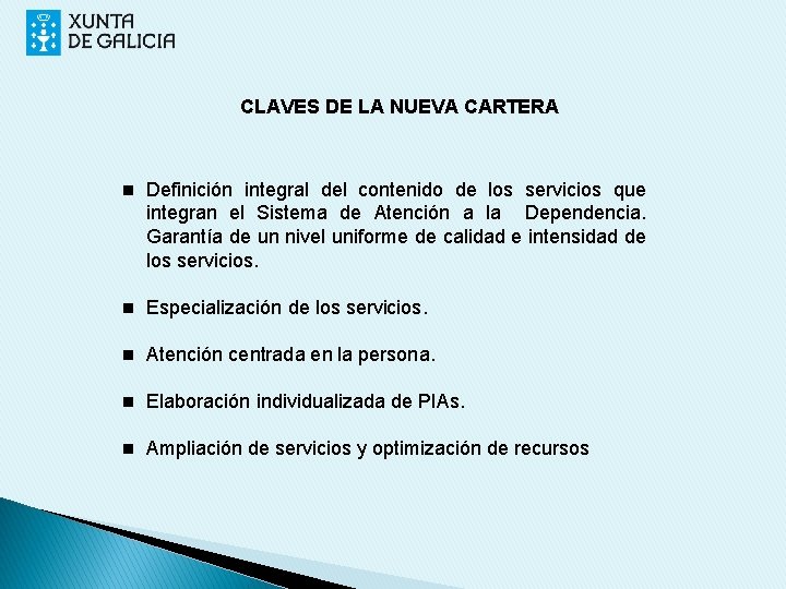 CLAVES DE LA NUEVA CARTERA n Definición integral del contenido de los servicios que