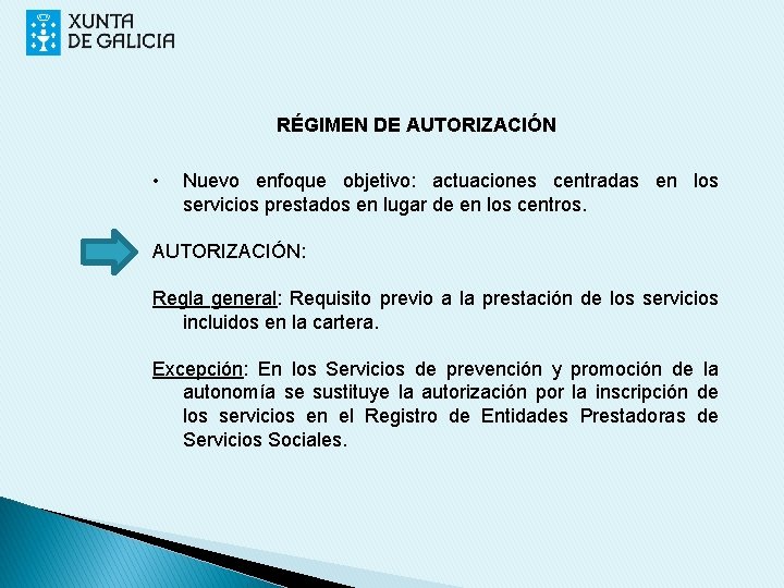 RÉGIMEN DE AUTORIZACIÓN • Nuevo enfoque objetivo: actuaciones centradas en los servicios prestados en
