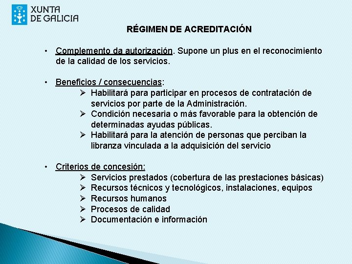 RÉGIMEN DE ACREDITACIÓN • Complemento da autorización. Supone un plus en el reconocimiento de