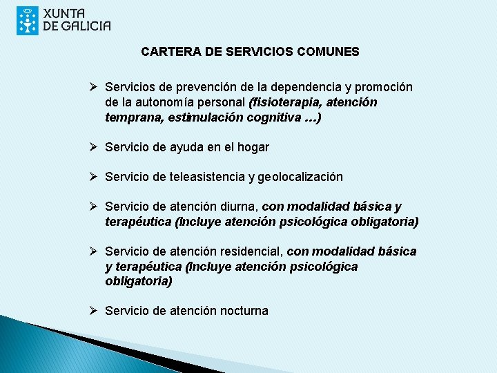 CARTERA DE SERVICIOS COMUNES Ø Servicios de prevención de la dependencia y promoción de