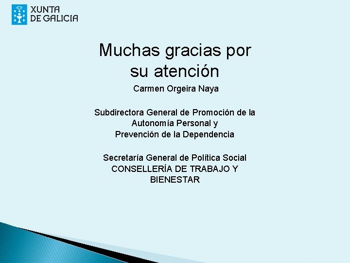 Muchas gracias por su atención Carmen Orgeira Naya Subdirectora General de Promoción de la