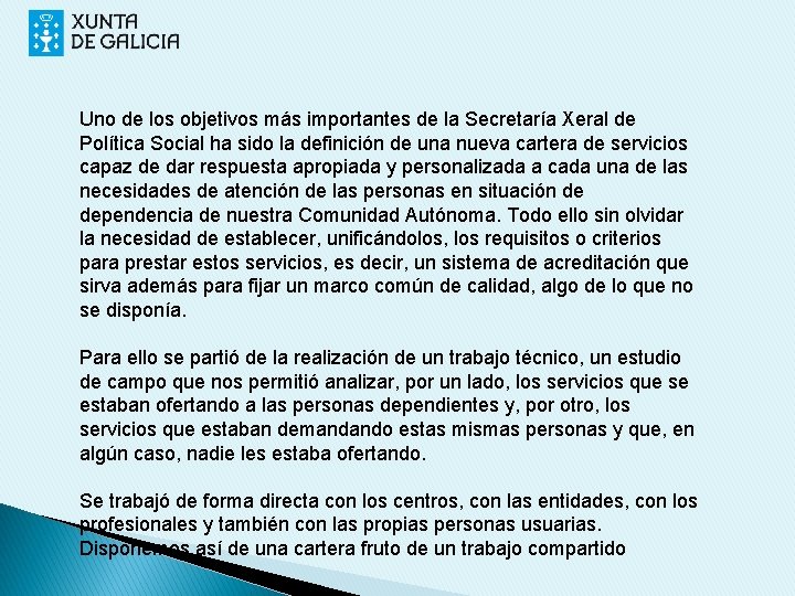 Uno de los objetivos más importantes de la Secretaría Xeral de Política Social ha