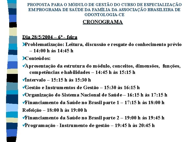 PROPOSTA PARA O MÓDULO DE GESTÃO DO CURSO DE ESPECIALIZAÇÃO EM PROGRAMA DE SAÚDE