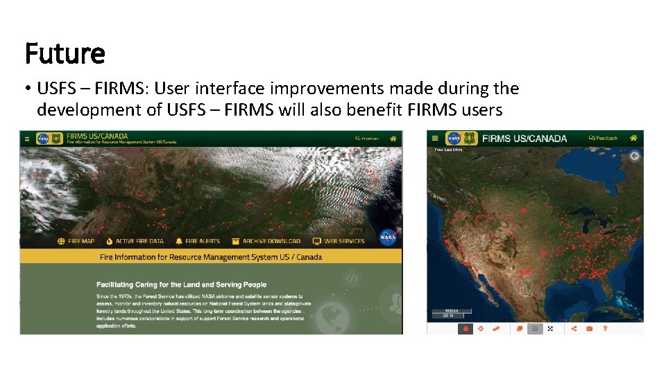 Future • USFS – FIRMS: User interface improvements made during the development of USFS